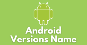 Official Android Versions Name from 1.0 to 13 all-around versions