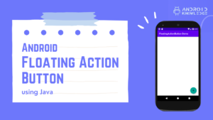 How to Create Floating Action Button in Android Studio using Java – Easy 4 Steps Only.