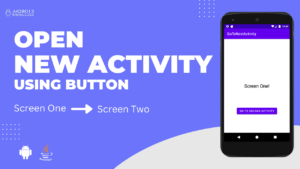 How to Open New Activity from Android Button Click in Android Studio using Java – Easy 5 Steps Only.